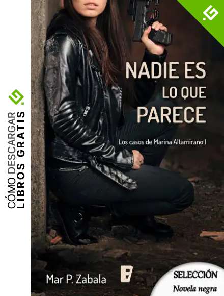 Nadie es lo que parece (Los casos de Marina Altamirano 1)
