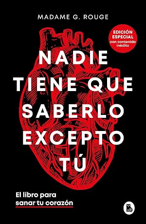 Nadie tiene que saberlo excepto t&uacute; (edici&oacute;n especial con contenido in&eacute;dito): El libro para sanar tu coraz&oacute;n (Bruguera Tendencias)