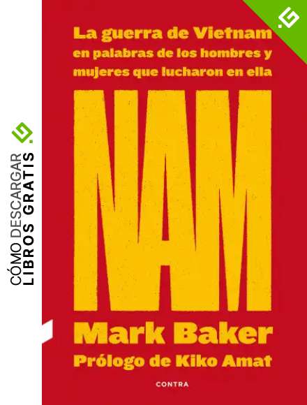 NAM: La guerra de Vietnam en palabras de los hombres y mujeres que lucharon en ella