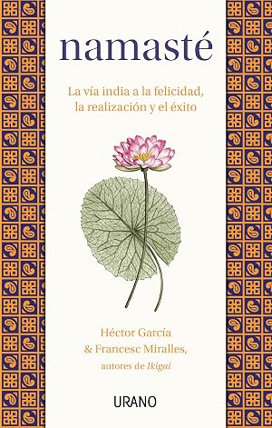 Namast&eacute;: La v&iacute;a india a la felicidad, la realizaci&oacute;n y el &eacute;xito (Crecimiento personal)