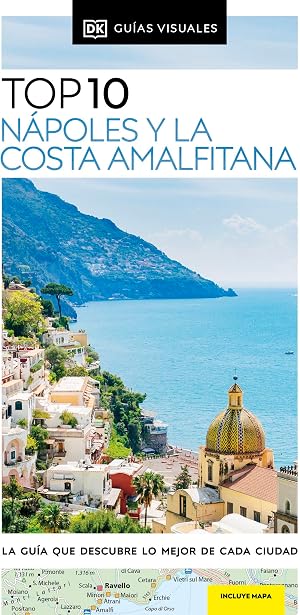 N&aacute;poles y la Costa Amalfitana (Gu&iacute;as Visuales TOP 10): La gu&iacute;a que descubre lo mejor de cada ciudad (Gu&iacute;as de viaje)