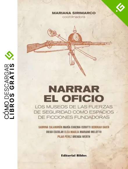 Narrar el oficio: Los museos de las fuerzas de seguridad como espacios de ficciones fundadoras