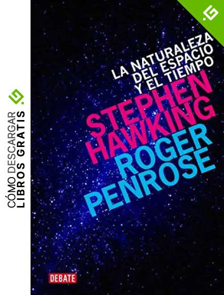 Naturaleza Del Espacio Y Del Tiempo, La (Ciencia y Tecnolog&iacute;a)