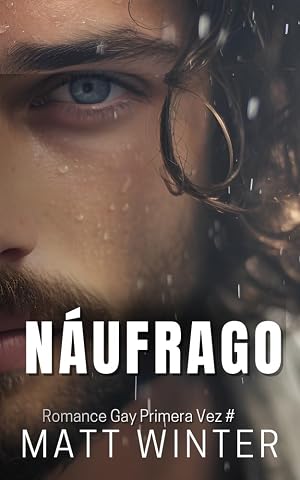 N&aacute;ufrago: Novela (Romance Gay) N&aacute;ufragos Enemies to lovers (Primera vez gay)