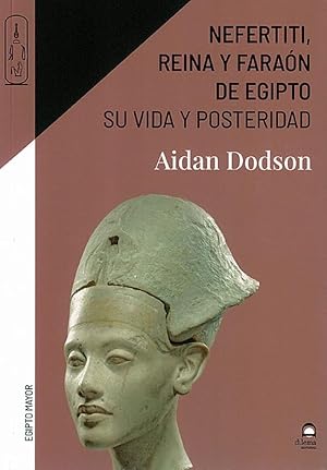 Nefertiti,reina y fara&oacute;n de Egipto. Su vida y posteridad