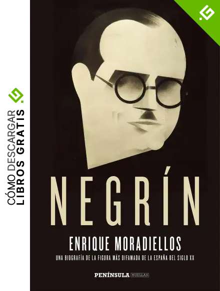 Negr&iacute;n: Una biograf&iacute;a de la figura m&aacute;s difamada de la Espa&ntilde;a del siglo XX (HUELLAS)