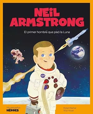 Neil Armstrong: El primer hombre que pis&oacute; la Luna: 9 (Mis peque&ntilde;os h&eacute;roes)