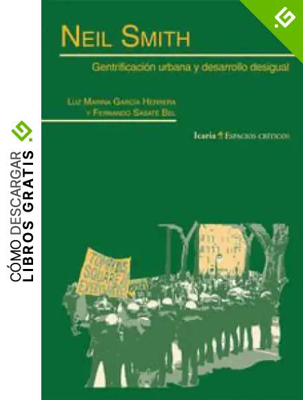 Neil Smith: Gentrificaci&oacute;n urbana y desarrollo desigual (ESPACIOS CR&Iacute;TICOS)