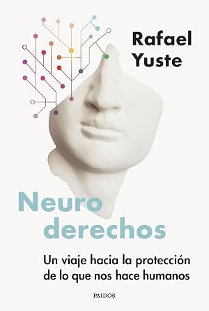 Neuroderechos: Un viaje hacia la protecci&oacute;n de lo que nos hace humanos (Contextos)