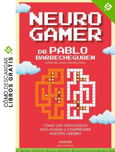 Neurogamer: C&oacute;mo los videojuegos nos ayudan a comprender nuestro cerebro (Para curiosos)