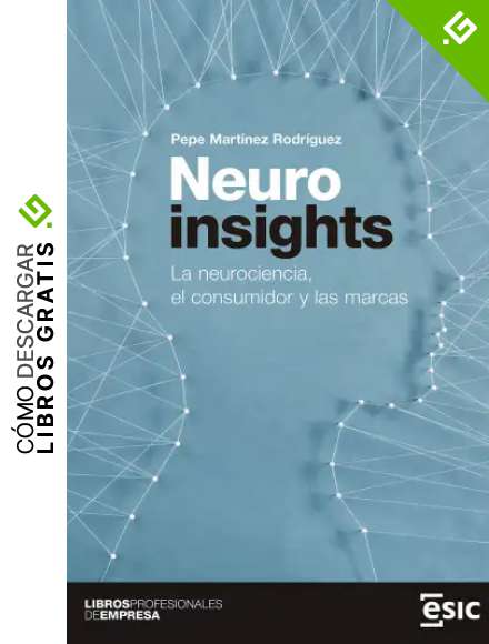 Neuroinsights: La neurociencia, el consumidor y las marcas (Libros profesionales de empresa)