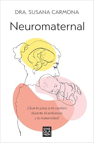 Neuromaternal: &iquest;Qu&eacute; le pasa a mi cerebro durante el embarazo y la maternidad? (Sine Qua Non)