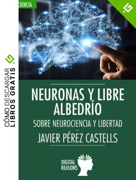 Neuronas y libre albedr&iacute;o (Argumentos para el s. XXI n&ordm; 61)
