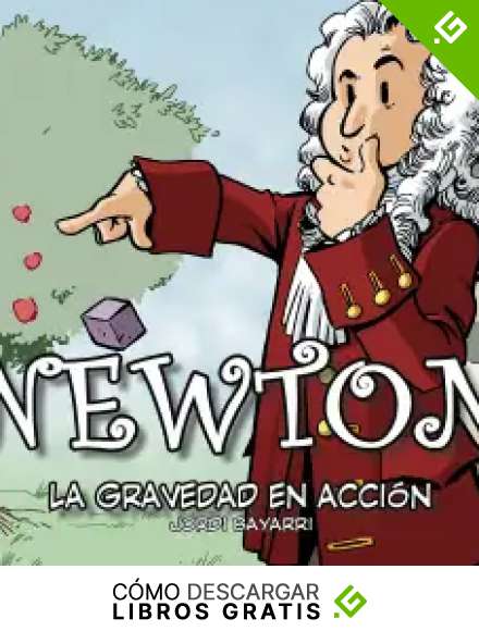NEWTON, LA GRAVEDAD EN ACCI&Oacute;N (Colecci&oacute;n Cient&iacute;ficos n&ordm; 3)