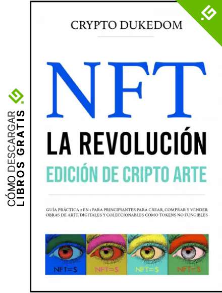 NFT La Revoluci&oacute;n - Edici&oacute;n de Crypto Arte: Gu&iacute;a pr&aacute;ctica 2 en 1 para principiantes para crear, comprar y vender obras de arte digitales y coleccionables como tokens no fungibles