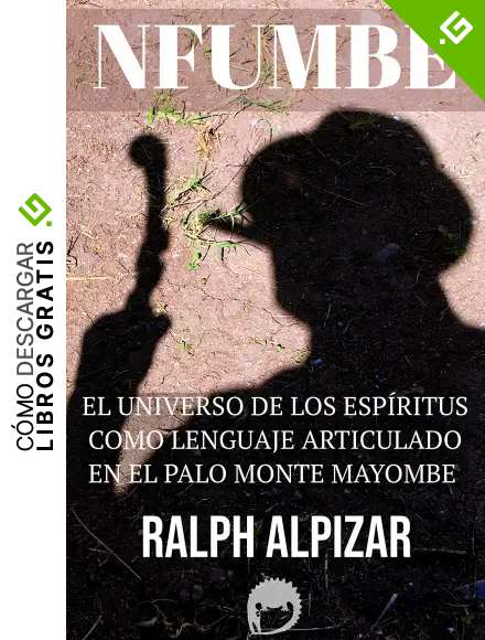 NFUMBE: EL UNIVERSO DE LOS ESP&Iacute;RITUS COMO LENGUAJE ARTICULADO (Colecci&oacute;n Maiombe n&ordm; 5)
