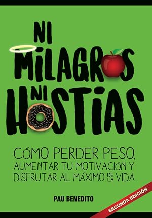 NI MILAGROS NI HOSTIAS: C&oacute;mo perder peso, aumentar tu motivaci&oacute;n y disfrutar al m&aacute;ximo de la vida