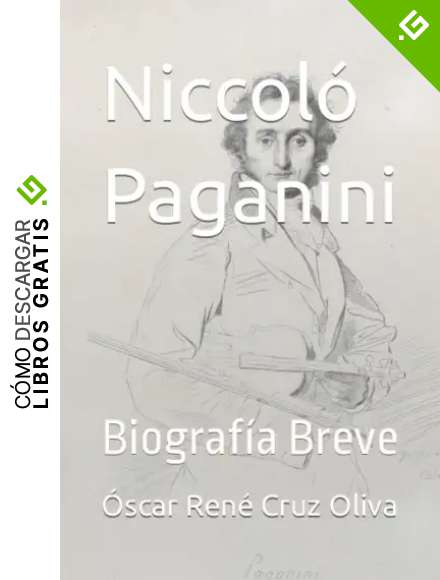 Niccol&oacute; Paganini: Biograf&iacute;a Breve