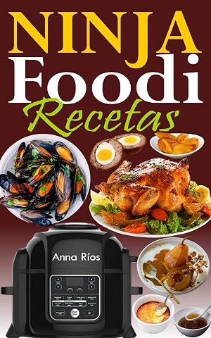 Ninja Foodi Recetas: La gu&iacute;a completa y el compa&ntilde;ero ideal para su multicooker Ninja Foodi