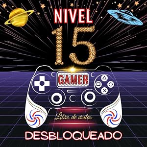 Nivel 15 desbloqueado - Libro de visitas GAMER: Feliz 15 Cumplea&ntilde;os - Regalos originales para el ni&ntilde;o y la ni&ntilde;a - 15 a&ntilde;os - 100 p&aacute;ginas para felicitaciones y fotos de los invitados.