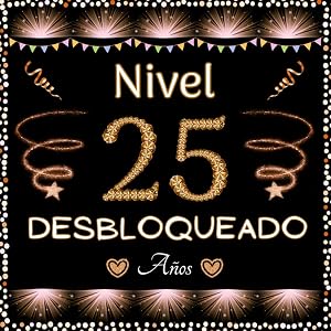 Nivel 25 desbloqueado - Libro de visitas: Feliz 25 Cumplea&ntilde;os - Regalos originales para hombre y mujer - 25 a&ntilde;os - 100 p&aacute;ginas para felicitaciones y fotos de los invitados.