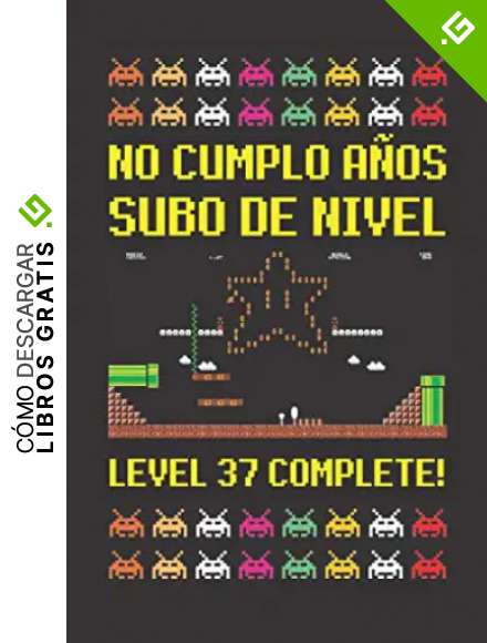 NO CUMPLO A&Ntilde;OS SUBO DE NIVEL LEVEL 37 COMPLETE!: CUADERNO DE CUMPLEA&Ntilde;OS. CUADERNO DE NOTAS O APUNTES, DIARIO O AGENDA. REGALO ORIGINAL Y CREATIVO.