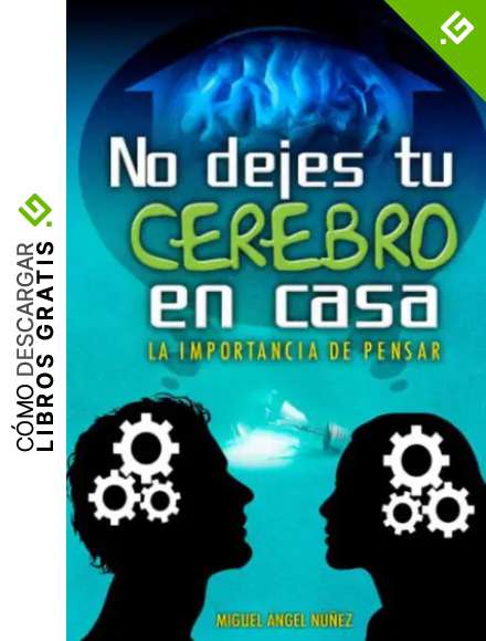 No dejes tu cerebro en casa: La importancia de pensar: Volume 6 (Pasaje a la vida)