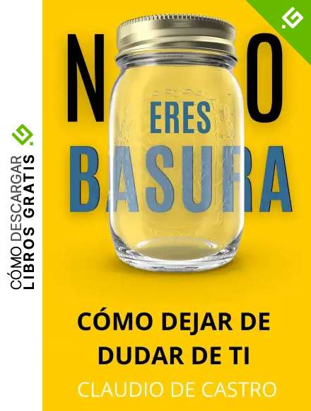 NO ERES BASURA.: C&oacute;mo dejar de DUDAR de Ti. (LIBROS CAT&Oacute;LICOS DE CRECIMIENTO PERSONAL n&ordm; 2)