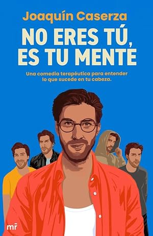 No eres t&uacute;, es tu mente: Una comedia terap&eacute;utica para entender lo que sucede en tu cabeza (MR Humor)