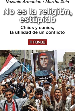 No es la religi&oacute;n, est&uacute;pido. Chi&iacute;es y sun&iacute;es, la utilidad de un conflicto: 16 (A fondo)