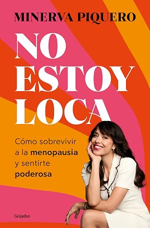 No estoy loca: C&oacute;mo sobrevivir a la menopausia y sentirte poderosa (Bienestar, salud y vida sana)