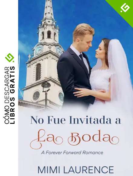 No Fue Invitada a la Boda (Un Romance para Siempre n&ordm; 1)