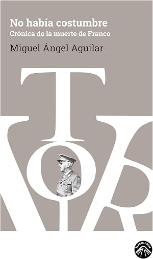 No hab&iacute;a costumbre: Cr&oacute;nica de la muerte de Franco | Un testimonio preciso e ir&oacute;nico sobre la muerte de Francisco Franco el 20 de noviembre de 1975
