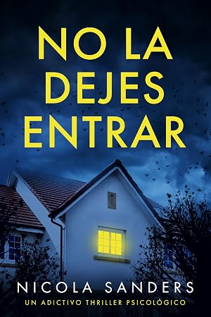 No la dejes entrar: Un adictivo thriller psicol&oacute;gico