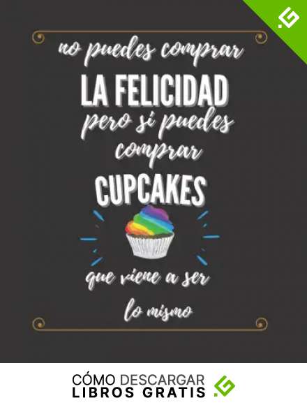 NO PUEDES COMPRAR LA FELICIDAD PERO SI PUEDES COMPRAR CUPCAKES: AGENDA, DIARIO, CUADERNO DE L&Iacute;NEAS, LIBRETA, LIBRETA ESCOLAR, CUADERNO PARA APUNTES