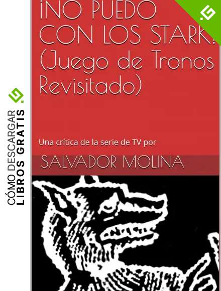 &iexcl;NO PUEDO CON LOS STARK! (Juego de Tronos Revisitado)