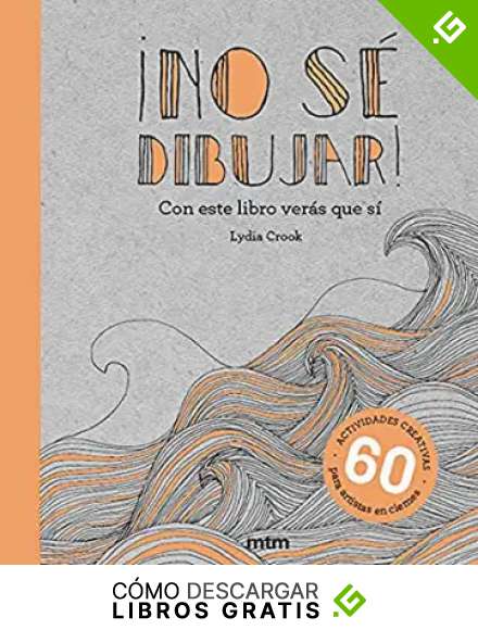 &iexcl;No s&eacute; dibujar!: Con este libro ver&aacute;s que s&iacute;