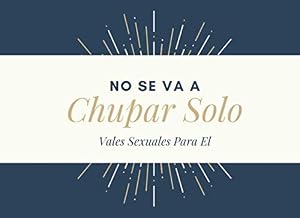No Se Va A Chupar Solo Vales Sexuales Para El: Vales Sexuales Hombre - Cheques Sexuales Y Calientes De Regalo Para Esposo O Novios - Cumplea&ntilde;os , San ... Aniversario O Navidad - Talonario Sexual