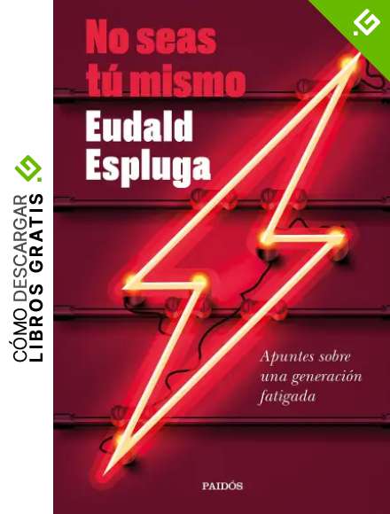 No seas t&uacute; mismo: Apuntes sobre una generaci&oacute;n fatigada (Contempor&aacute;nea)