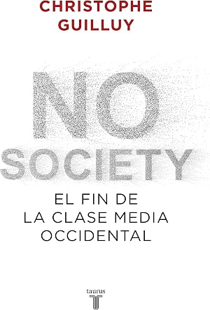 No society: El fin de la clase media occidental (Pol&iacute;tica)