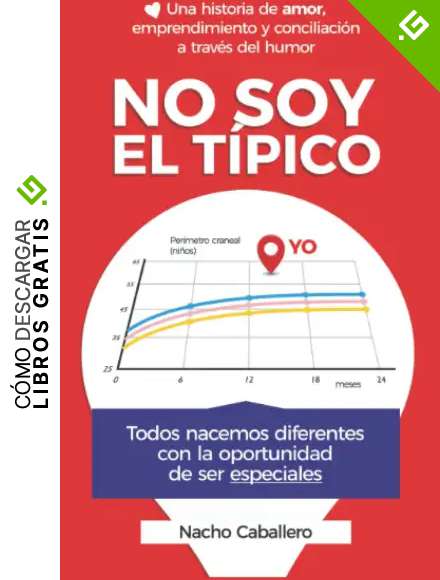 No soy el t&iacute;pico: Una historia de amor, emprendimiento y conciliaci&oacute;n a trav&eacute;s del humor.: 1 (Serie TU VIDA CUENTA)