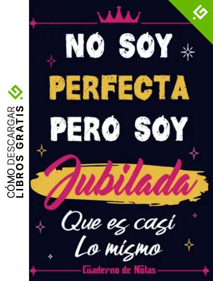 No Soy Perfecta Pero Soy Jubilada Que Es Casi Lo Mismo - Cuaderno de Notas: Libreta de apuntes - Regalos Originales y Divertidos, Elegante Para Mujer Jubilada