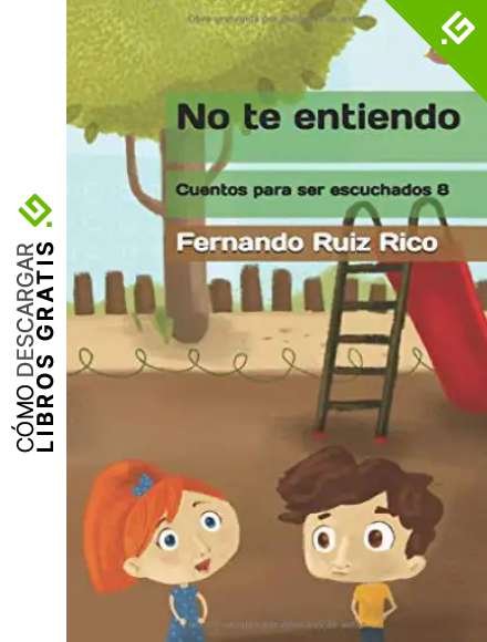 No te entiendo (Cuento infantil biling&uuml;e espa&ntilde;ol-ingl&eacute;s ilustrado + abecedario + vocabulario + cuaderno de caligraf&iacute;a)