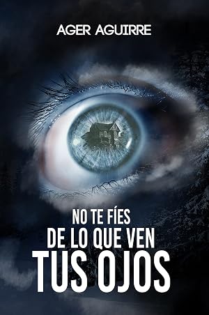 NO TE F&Iacute;ES DE LO QUE VEN TUS OJOS: thriller de misterio y suspense REALIDAD AUMENTADA
