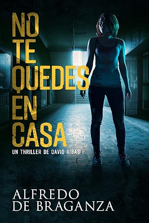 NO TE QUEDES EN CASA: thriller de espionaje, acci&oacute;n, aventura y suspense (Serie David Ribas n&ordm; 13)