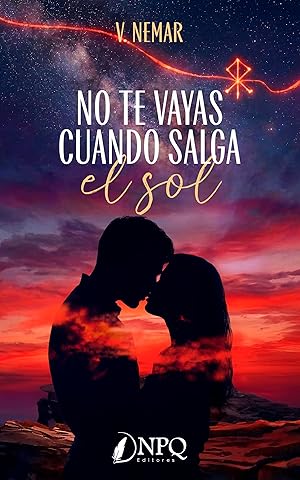 No te vayas cuando salga el sol: Una novela rom&aacute;ntica er&oacute;tica de ficci&oacute;n contempor&aacute;nea