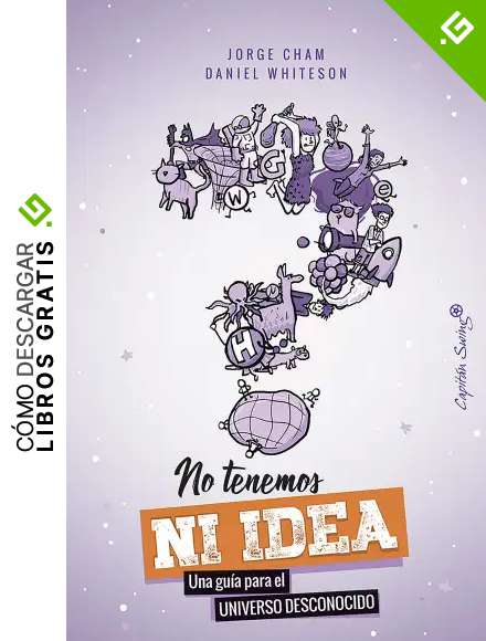 No tenemos ni idea: Una gu&iacute;a para el universo desconocido (Ensayo)