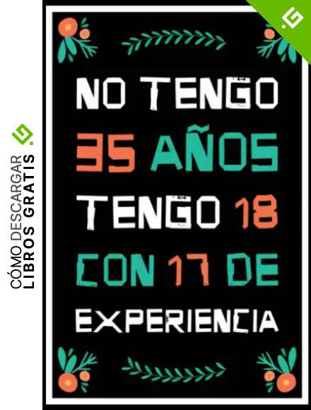 No Tengo 35 A&ntilde;os Tengo 18 Con 17 De Experiencia: Regalo De Cumplea&ntilde;os Original Y Divertido, Regalo Original, Regalo ideal para hombres, mujeres y ... Diario, Cuaderno De Notas, Apuntes O Agenda.