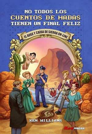 No todos los cuentos de hadas tienen un final feliz: El auge y ca&iacute;da de Sierra On-Line (SIN COLECCION)