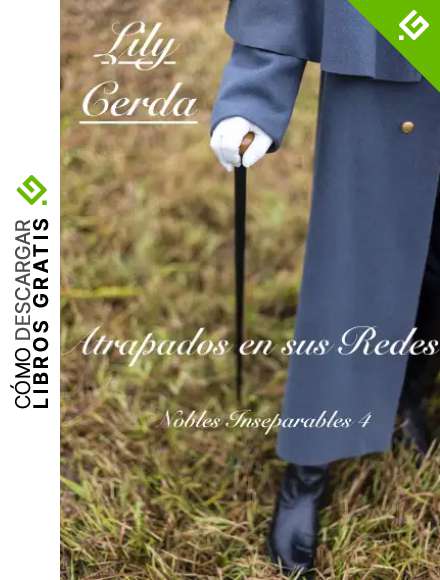 Nobles Inseparables 4: Atrapados en sus Redes